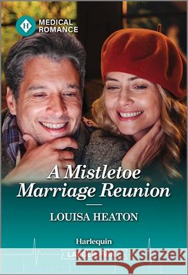 A Mistletoe Marriage Reunion Louisa Heaton 9781335942630 Harlequin Medical Romance Larger Print - książka