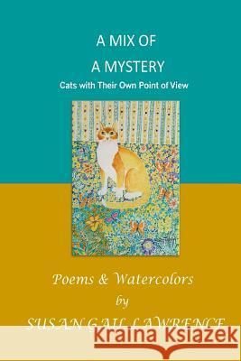 A Mix of a Mystery: Cats with Their Own Point of View Susan Gail Lawrence 9781537134444 Createspace Independent Publishing Platform - książka