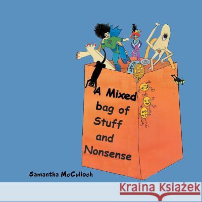 A Mixed Bag of Stuff and Nonsense Samantha McCulloch 9781493131402 Xlibris - książka