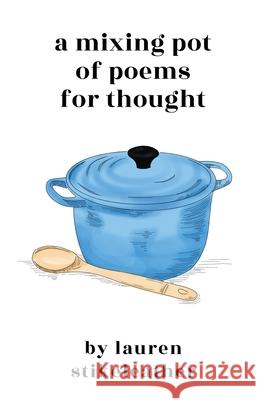 A Mixing Pot of Poems for Thought Lauren Stikeleather 9781636766003 New Degree Press - książka