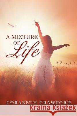 A Mixture of Life Corabeth Crawford 9781503516540 Xlibris Corporation - książka