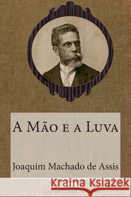 A Mão e a Luva Machado De Assis, Joaquim 9781508838739 Createspace - książka