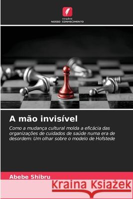 A m?o invis?vel Abebe Shibru 9786209193286 Edicoes Nosso Conhecimento - książka
