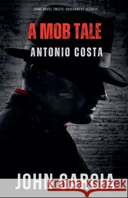 A Mob Tale: Antonio Costa Garcia, John 9798235428737 John Garcia - książka