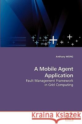 A Mobile Agent Application Anthony Wong 9783639210675 VDM Verlag - książka
