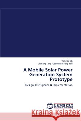 A Mobile Solar Power Generation System Prototype  9783838303413 LAP Lambert Academic Publishing AG & Co KG - książka