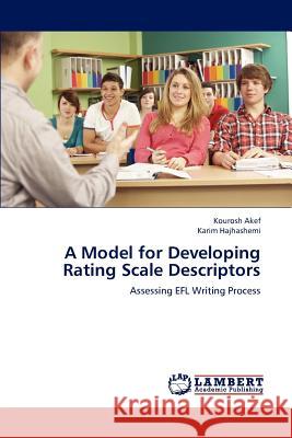 A Model for Developing Rating Scale Descriptors Kourosh Akef Karim Hajhashemi 9783659165139 LAP Lambert Academic Publishing - książka