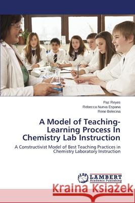 A Model of Teaching-Learning Process in Chemistry Lab Instruction Reyes Paz 9783848492541 LAP Lambert Academic Publishing - książka