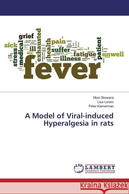 A Model of Viral-induced Hyperalgesia in rats Skosana, Musi; Loram, Lisa; Kamerman, Peter 9783659808074 LAP Lambert Academic Publishing - książka