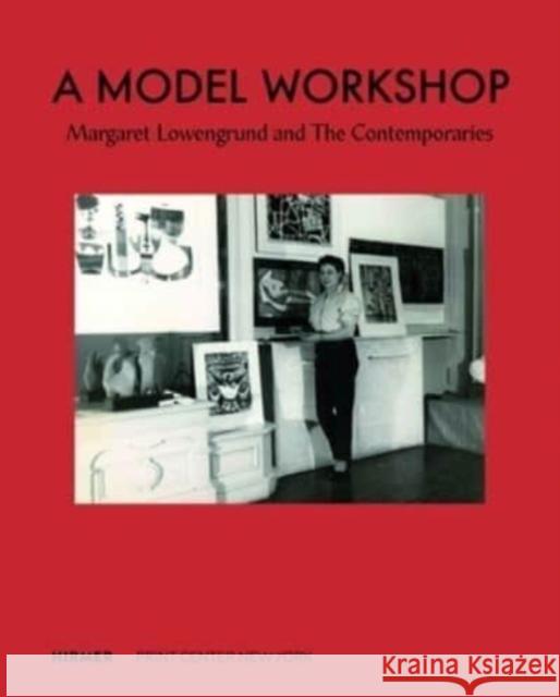 A Model Workshop: Margaret Lowengrund and The Contemporaries  9783777441528 Hirmer Verlag - książka