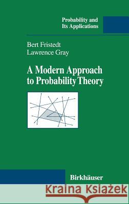 A Modern Approach to Probability Theory Bert Fristedt Lawrence Gray 9780817638078 Birkhauser - książka