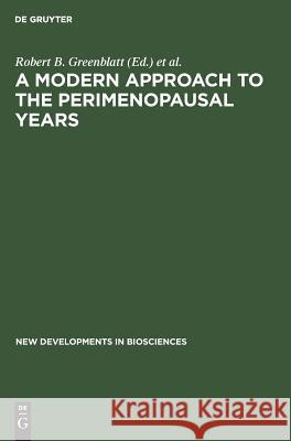 A Modern Approach to the Perimenopausal Years Robert B. Greenblatt, Renate Heithecker 9783110109375 De Gruyter - książka