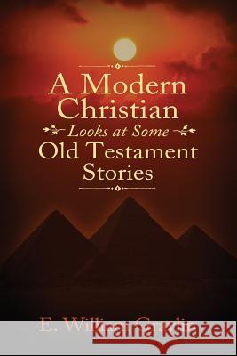 A Modern Christian Looks at Some Old Testament Stories E. William Gravlin 9781478784050 Outskirts Press - książka