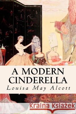 A Modern Cinderella Louisa May Alcott 9781502702722 Createspace - książka