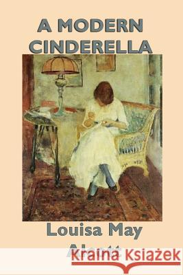 A Modern Cinderella Louisa May Alcott   9781617209130 Wilder Publications, Limited - książka
