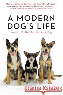 A Modern Dog's Life: How to Do the Best for Your Dog Paul McGreevy 9781615190188 Experiment - książka