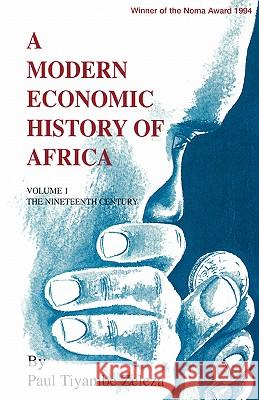 A Modern Economic History of Africa: v. 1: Nineteenth Century Paul Tyambe Zeleza 9782869780279 CODESRIA - książka