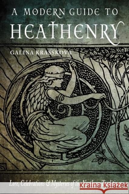 A Modern Guide to Heathenry: Lore, Celebrations & Mysteries of the Northern Traditions Galina (Galina Krasskova) Krasskova 9781578636785 Red Wheel/Weiser - książka