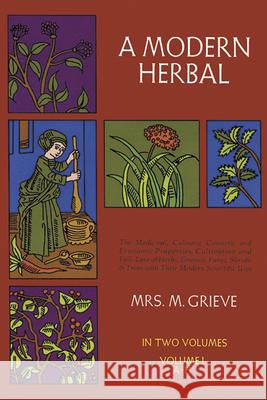 A Modern Herbal, Vol. I: Volume 1 Grieve, Margaret 9780486227986 Dover Publications - książka