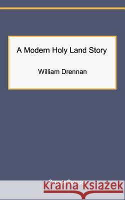 A Modern Holy Land Story MR William Drennan 9781468011531 Createspace - książka