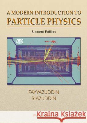 A Modern Introduction to Particle Physics Fayyazuddin & Riazuddin                  Fayyazuddin Riazuddin Fayyazuddin 9789810238773 World Scientific Publishing Company - książka