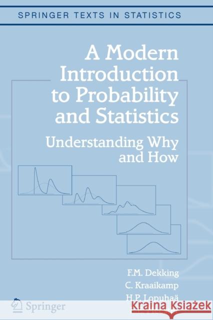A Modern Introduction to Probability and Statistics: Understanding Why and How L.E. Meester 9781849969529 Springer London Ltd - książka