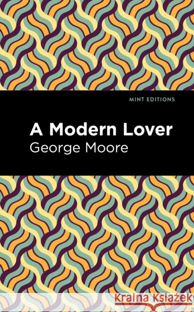 A Modern Lover Moore, George 9781513133775 Mint Editions - książka