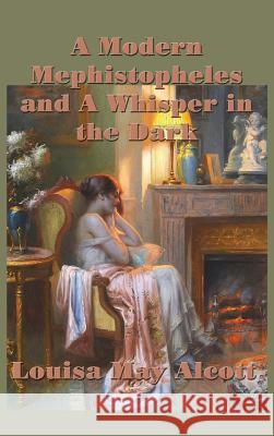 A Modern Mephistopheles and A Whisper in the Dark Louisa May Alcott 9781515420767 SMK Books - książka