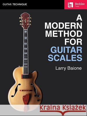 A Modern Method for Guitar Scales Larry Baione 9781495077173 Berklee Press Publications - książka