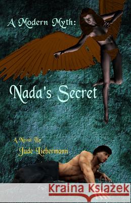 A Modern Myth: Nada's Secret Liebermann, Jude 9780966065336 Lee Publications - książka