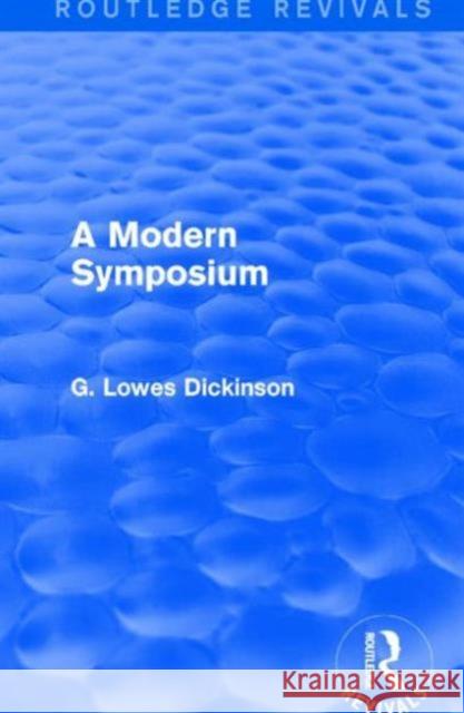 A Modern Symposium G. Lowes Dickinson 9781138957664 Routledge - książka