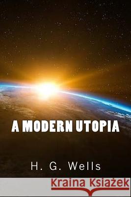 A Modern Utopia H. G. Wells 9781548067298 Createspace Independent Publishing Platform - książka