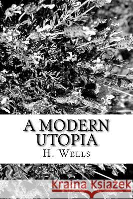 A Modern Utopia H. G. Wells 9781986732413 Createspace Independent Publishing Platform - książka