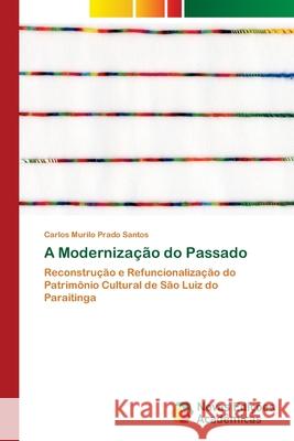 A Modernização do Passado Prado Santos, Carlos Murilo 9783330995802 Novas Edicioes Academicas - książka