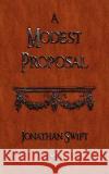 A Modest Proposal Jonathan Swift 9781603863551 Watchmaker Publishing