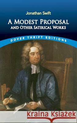 A Modest Proposal and Other Satirical Works Jonathan Swift 9780486287591 Dover Publications Inc. - książka