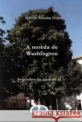 A Moeda De Washington: Segredos Do Pasado II Mar?a Acosta 9788835450573 Tektime - książka