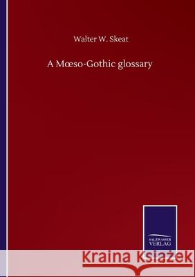 A Moeso-Gothic glossary Walter W. Skeat 9783752515206 Salzwasser-Verlag Gmbh - książka