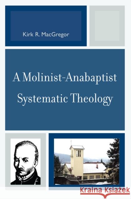 A Molinist-Anabaptist Systematic Theology MacGregor Kirk 9780761838517 University Press of America - książka