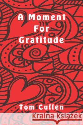 A Moment For Gratitude Tom Cullen 9781095795576 Independently Published - książka
