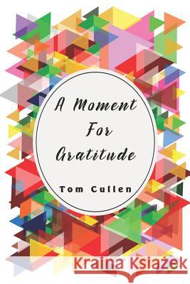 A Moment For Gratitude Tom Cullen 9781095795644 Independently Published - książka