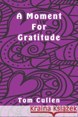 A Moment For Gratitude Tom Cullen 9781095795842 Independently Published - książka