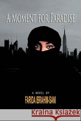 A Moment for Paradise: A Novel By Ibrahim, Farida 9781504916011 Authorhouse - książka