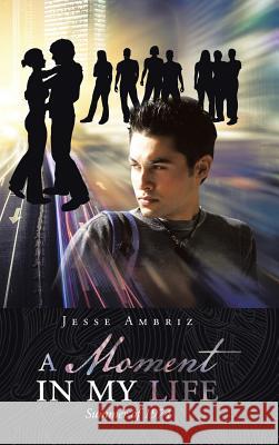 A Moment in My Life Jesse Ambriz 9781504974837 Authorhouse - książka