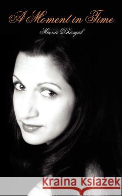A Moment in Time Dhanjal Meen Meena Dhanjal 9781418492892 Authorhouse - książka