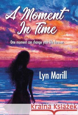 A Moment in Time Lyn Marill 9781532069246 iUniverse - książka