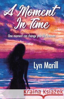 A Moment in Time Lyn Marill 9781532069260 iUniverse - książka