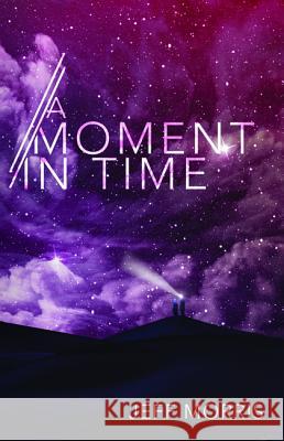 A Moment in Time Jeff Morris 9781532662072 Resource Publications (CA) - książka