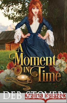 A Moment in Time Deb Stover 9781725622173 Createspace Independent Publishing Platform - książka