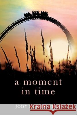 A Moment in Time: Finding Strength in a Pandemic Jody Kussin 9781737077770 Central Park South Publishing - książka